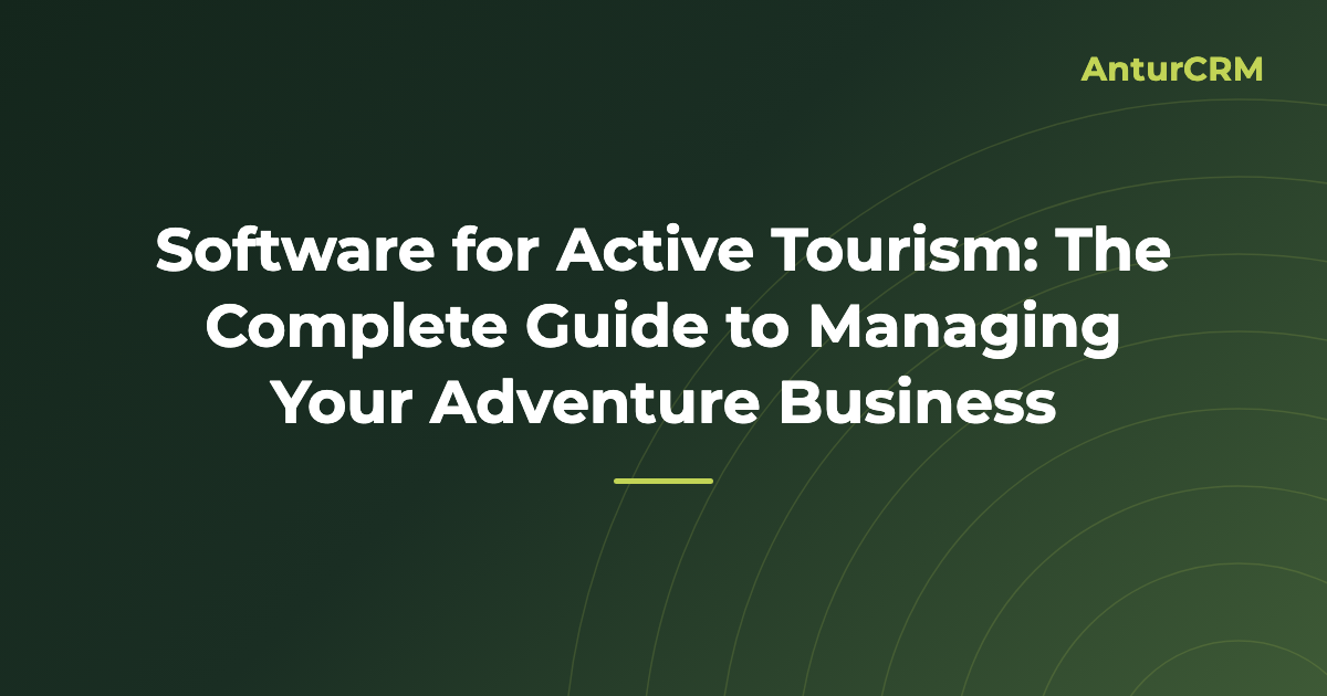 Cover image for the article "Software for Active Tourism: The Complete Guide to Managing Your Adventure Business"
